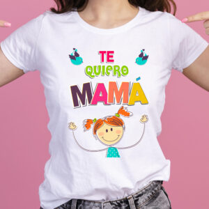 Camiseta Te quiero Mamá